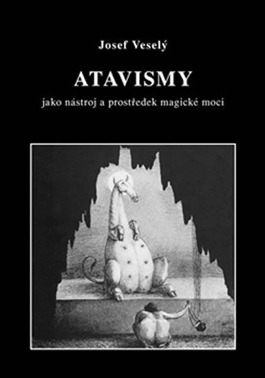Atavismy jako nástroj a prostředek magické moci – Veselý Josef