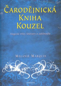 Čarodějnická kniha kouzel - Magické triky lektvary a zaklínadla – Marquis Melanie