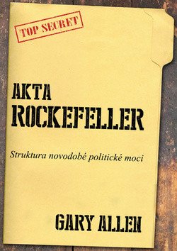 Akta Rockefeller - Strukturu novodobé politické moci – Allen Gary