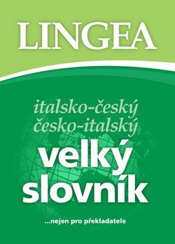 Italsko-český česko-italský velký slovníknejen pro překladatele