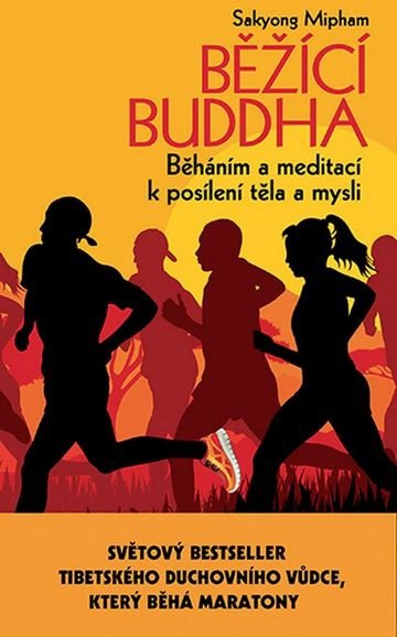 Běžící Buddha - Běháním a meditací k posílení těla a mysli – Mipham Sakyong