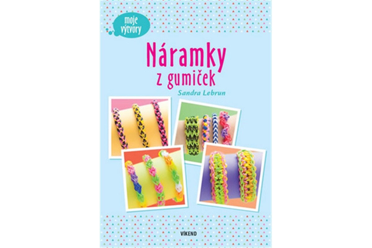 Náramky z gumiček - Moje výtvory – Lebrun Sandra