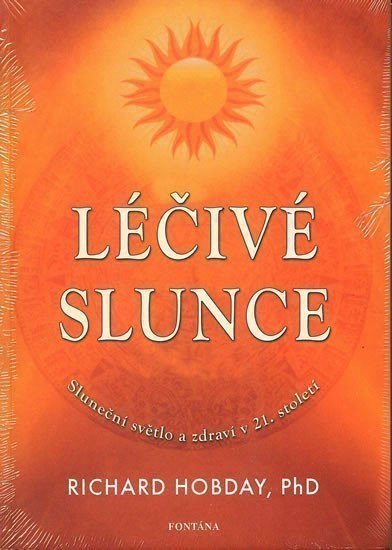 Léčivé slunce - Sluneční světlo a zdraví v 21století – Hobday Richard