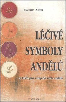 Léčivé symboly andělů - 49 klíčů pro vstup do světa andělů – Auer Ingrid