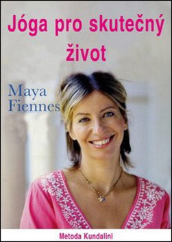 Jóga pro skutečný život - metoda kundaliní – Fiennes Maya