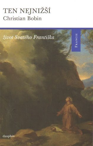 Ten nejnižší život Svatého Františka – Bobin Christian