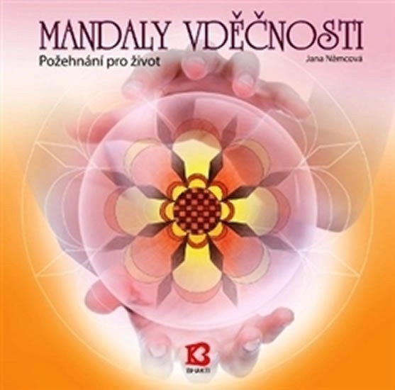 Mandaly vděčnosti - Požehnání pro život – Němcová Jana