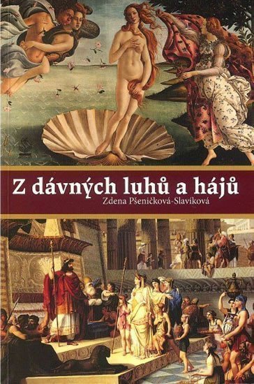Z dávných luhů a hájů – Pšeničková-Slavíková Zdena