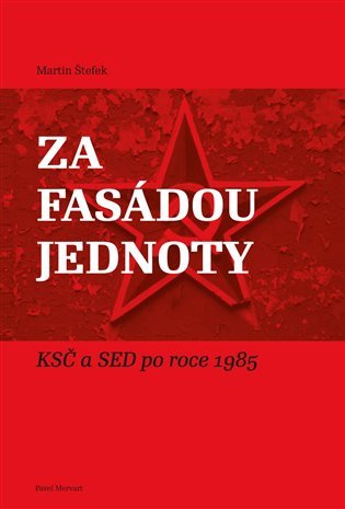 Za fasádou jednoty - KSČ a SED po roce 1985 – Štefek Martin
