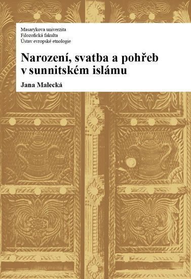Narození svatba a pohřeb v sunnitském islámu – Malecká Jana