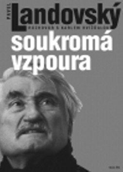Soukromá vzpoura - Rozhovor s Karlem Hvížďalou – Hvížďala Karel