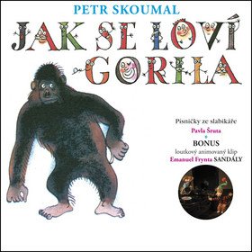Jak se loví gorila - Písničky ze slabikáře Pavla Šruta - CD