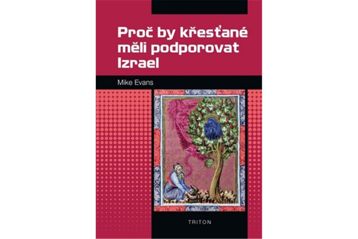 Proč by křesťané měli podporovat Izrael – Evans Mike