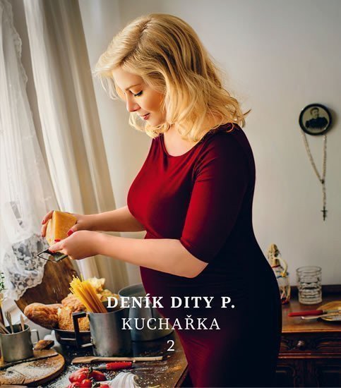 Deník Dity P - Kuchařka 2 – Pecháčková Dita