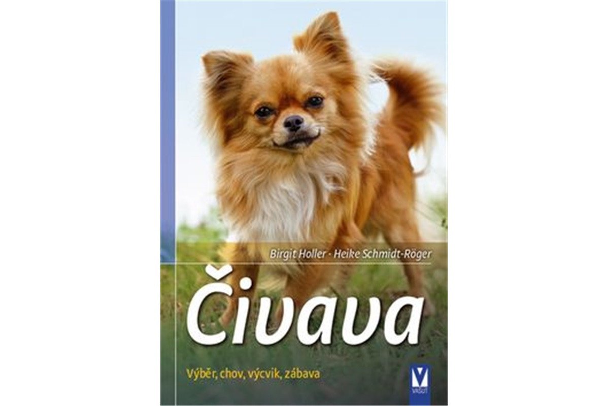 Čivava - Výběr chov výcvik zábava – Schmidt-Röger Heike