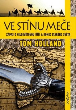 Ve stínu meče - Zápas o celosvětovou říši a konec starého světa – Holland Tom