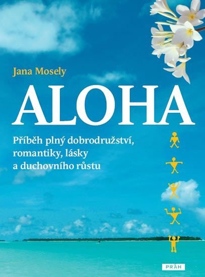Aloha - Příběh plný dobrodružství romantiky lásky a duchovního růstu – Mosely Jana