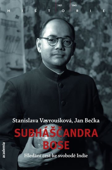 Subháščandra Bose - Hledání cest ke svobodě Indie – Vavroušková Stanislava