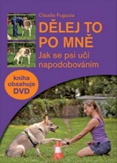 Dělej to po mně - Jak se psi učí napodobováním  DVD – Fugazza Claudia