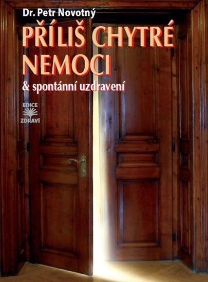 Příliš chytré nemoci & spontánní uzdravení – Novotný Petr (2015)