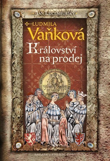 Jan Lucemburský - Království na prodej – Vaňková Ludmila
