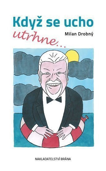 Když se ucho utrhne – Drobný Milan
