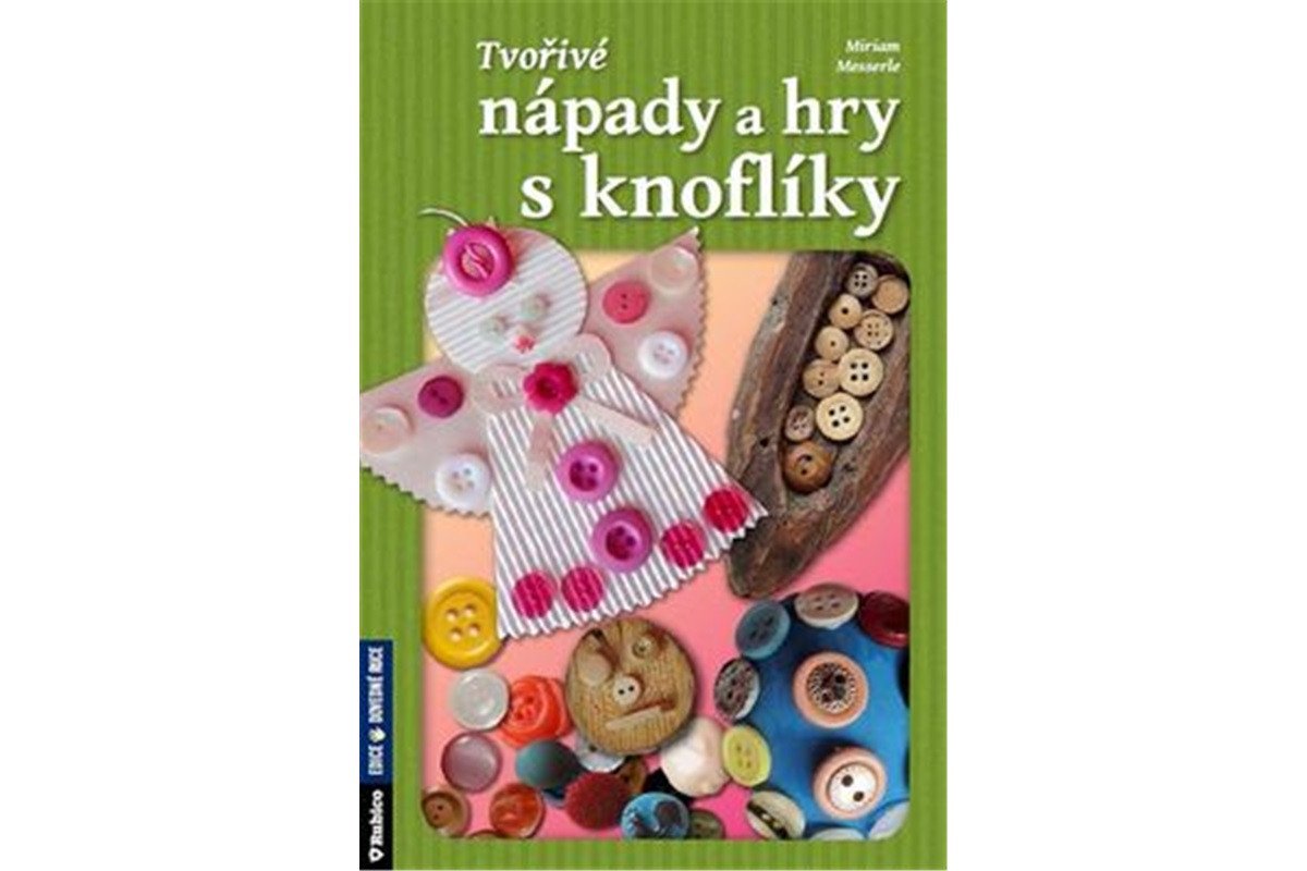 Tvořivé nápady a hry s knoflíky – Messerle Miriam