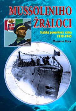 Mussoliniho Žraloci - Italská ponorková válka 1939-1945 – Rota Massimo