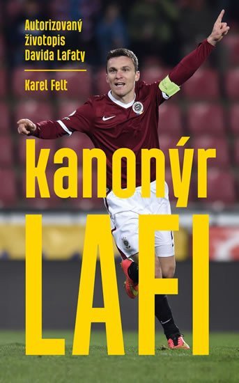 Kanonýr Lafi - Autorizovaný životopis Davida Lafaty – Felt Karel