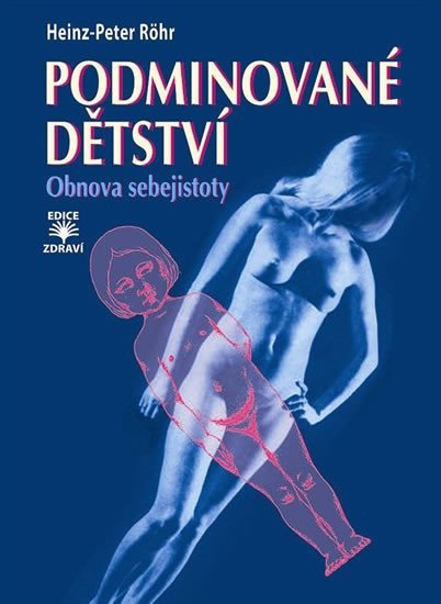 Podminované dětství - Obnova sebejistoty – Röhr Heinz-Peter