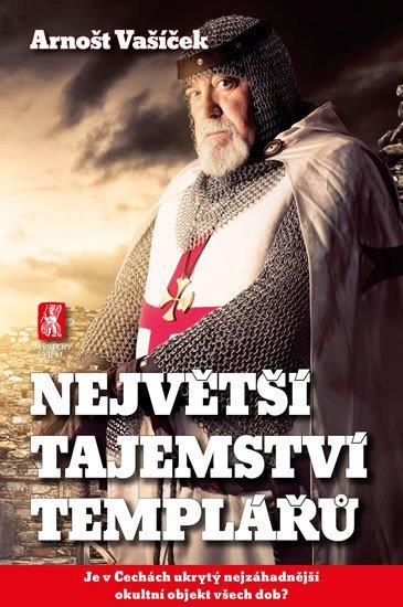 Největší tajemství templářů - Je v Čechách ukrytý nejzáhadnější okultní objekt všech dob – Vašíček Arnošt