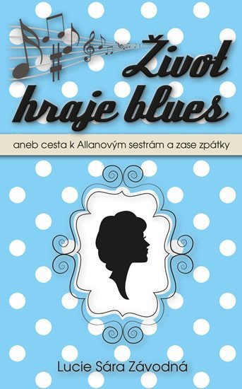 Život hraje blues aneb Cesta k Allanových sestrám a zase zpátky – Závodná Lucie Sára