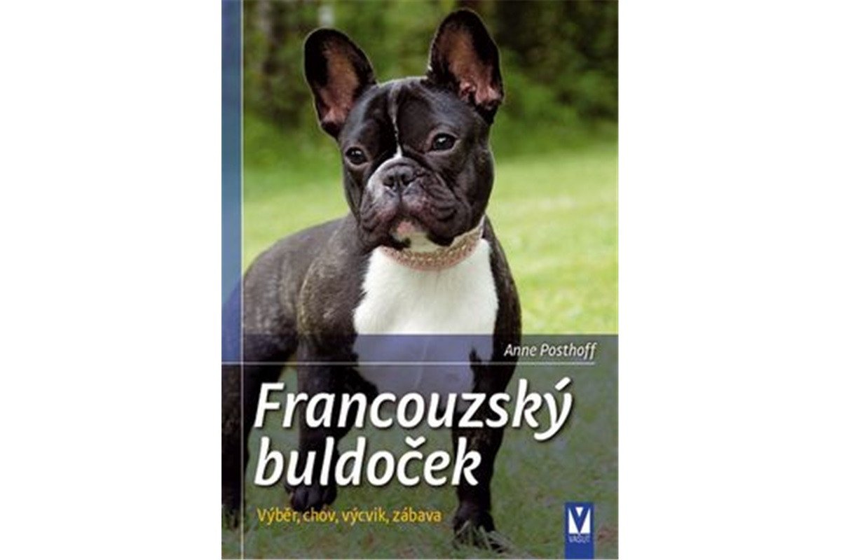 Francouzský buldoček - Výběr chov výcvik zábava – Posthoffová Anne