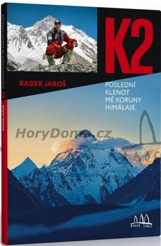 K2 poslední klenot mé koruny Himálaje – Jaroš Radek