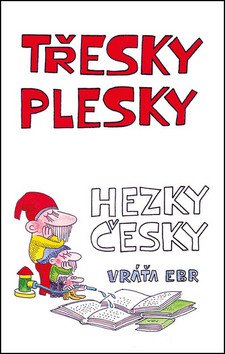 Třesky plesky hezky česky – Ebr Vráťa