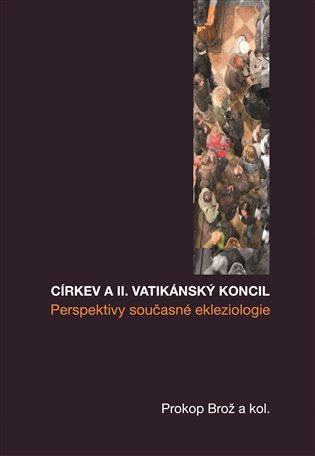 Církev a II vatikánský koncil - Prosperity současné ekleziologie – group of authors