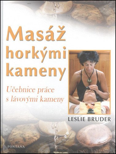 Masáž horkými kameny - Učebnice práce s lávovými kameny – Bruder Leslie