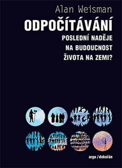 Odpočítávání - Poslední naděje na budoucnost života na Zemi – Weisman Alan