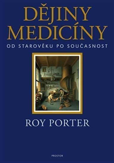 Dějiny medicíny od starověku po současnost – Porter Roy