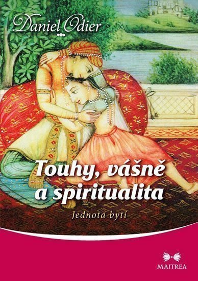Touhy vášně a spiritualita - Jednota bytí – Odier Daniel