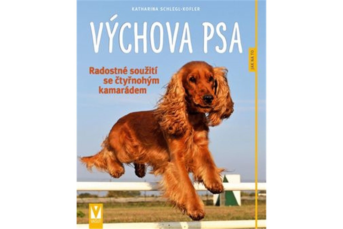Výchova psa - Radostné soužití se čtyřnohým kamarádem – Schlegl-Koflerová Katharina