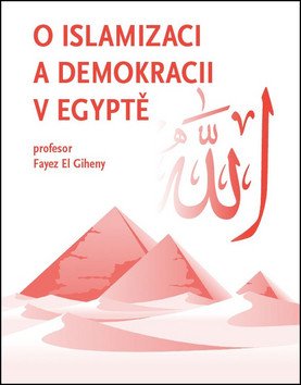O islamizaci a demokracii v Egyptě – Giheny El Fayez