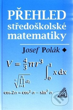 Přehled středoškolské matematiky - 10 vydání – Polák Josef