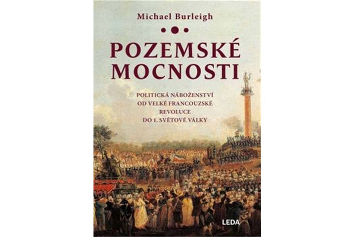 Pozemské mocnosti - Politická náboženství od Velké francouzské revoluce do 1 světové války – Burleigh Michael