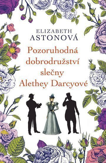 Pozoruhodná dobrodružství slečny Alethey Darcyové – Astonová Elizabeth