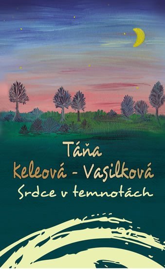Srdce v temnotách – Keleová-Vasilková Táňa