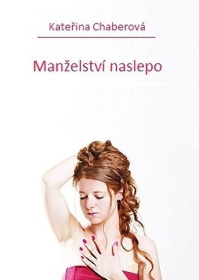Manželství naslepo – Chaberová Kateřina