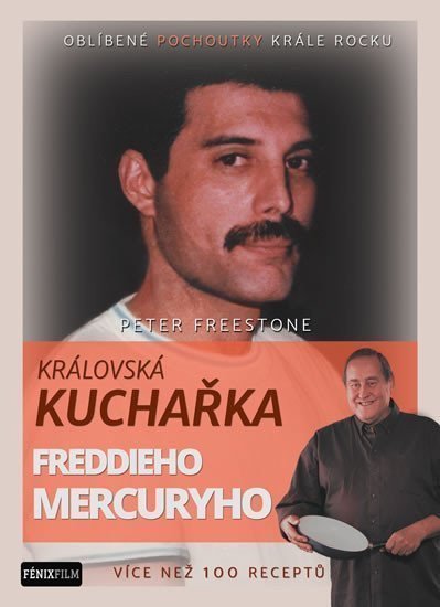 Královská kuchařka Freddieho Mercuryho - Více než 100 receptů – Freestone Peter