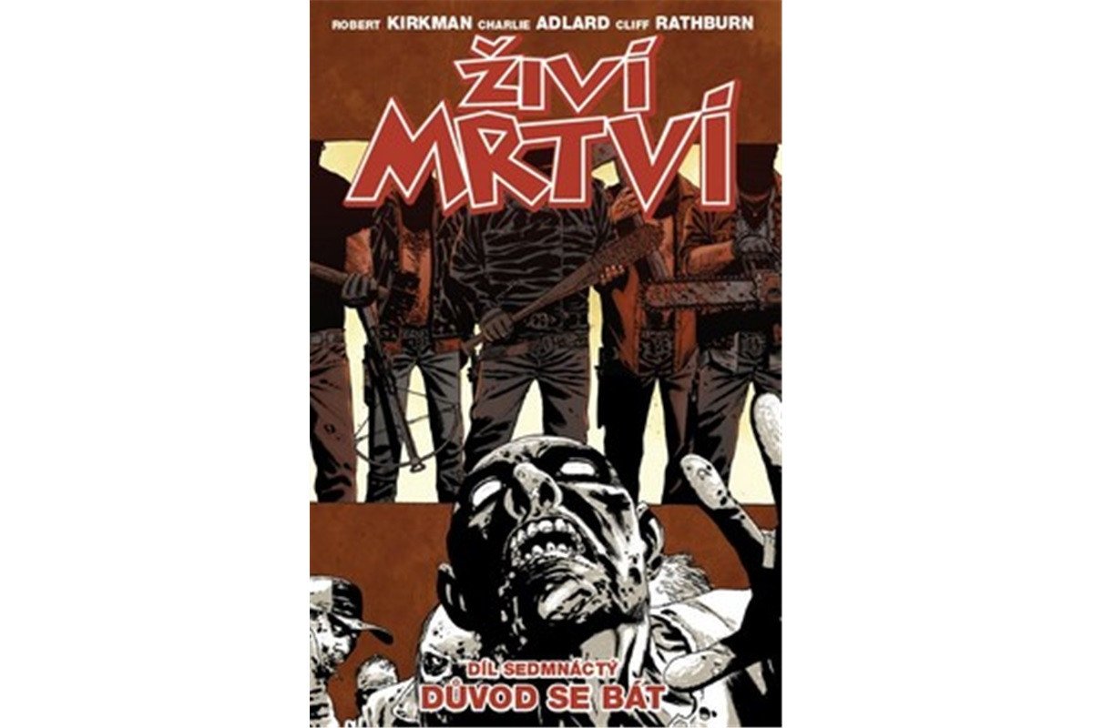 Živí mrtví 17 - Důvod se bát – Kirkman Robert