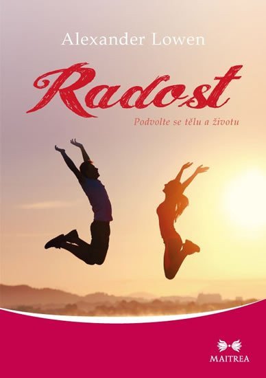Radost - Podvolte se tělu a životu – Lowen Alexander